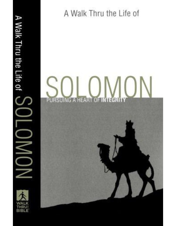 A Walk Thru the Life of Solomon: Pursuing a Heart ...