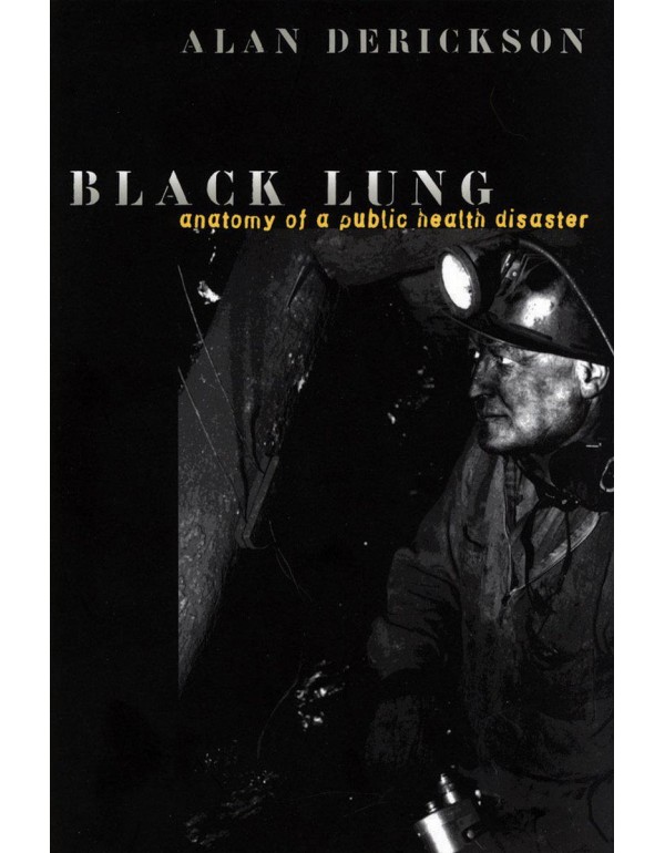 Black Lung: Anatomy of a Public Health Disaster