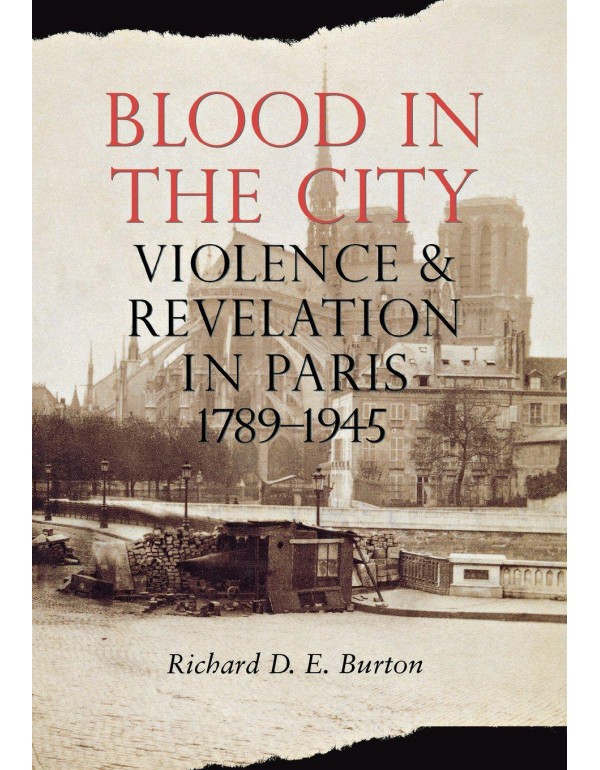 Blood in the City: Violence and Revelation in Pari...