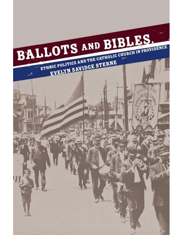 Ballots and Bibles: Ethnic Politics and the Cathol...