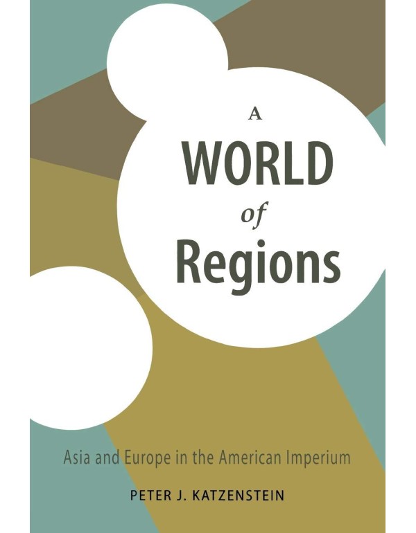 A World of Regions: Asia and Europe in the America...