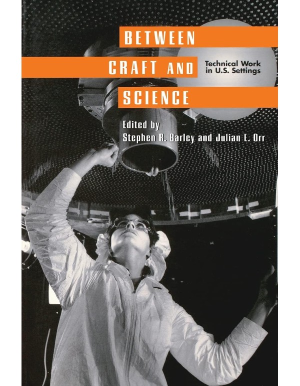 Between Craft and Science: Technical Work in the U...