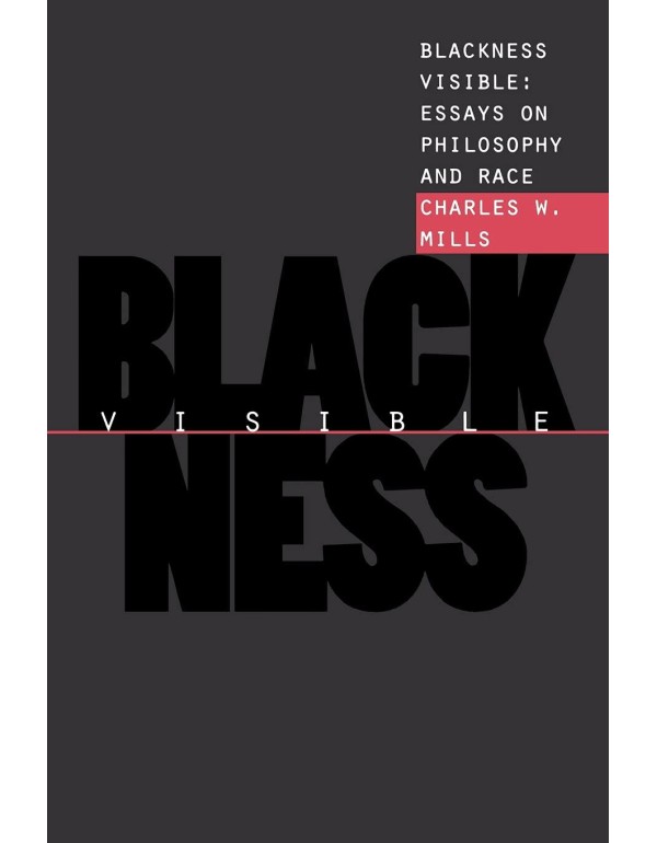 Blackness Visible: Essays on Philosophy and Race (...