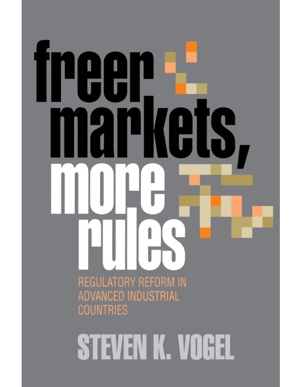 Freer Markets, More Rules: Regulatory Reform in Ad...