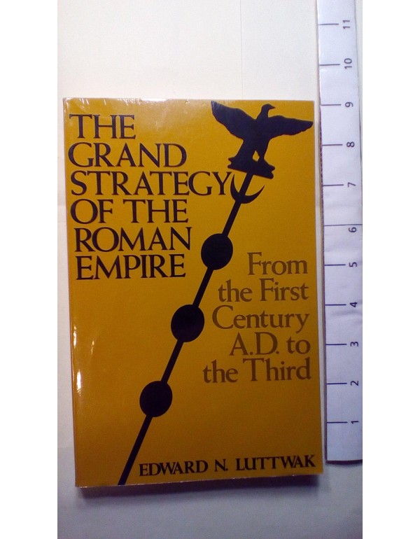 The Grand Strategy of the Roman Empire: From the F...