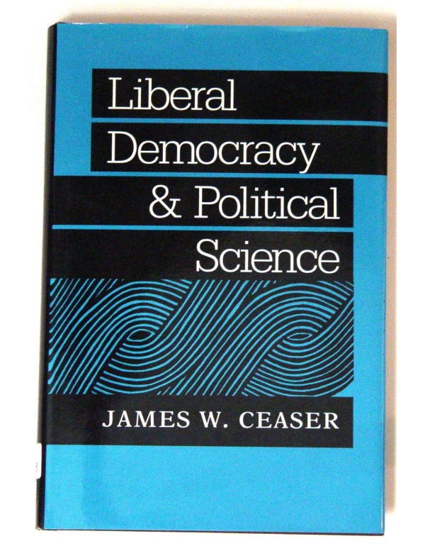 Liberal Democracy and Political Science (The Johns...