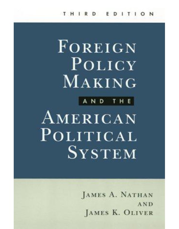 Foreign Policy Making and the American Political S...