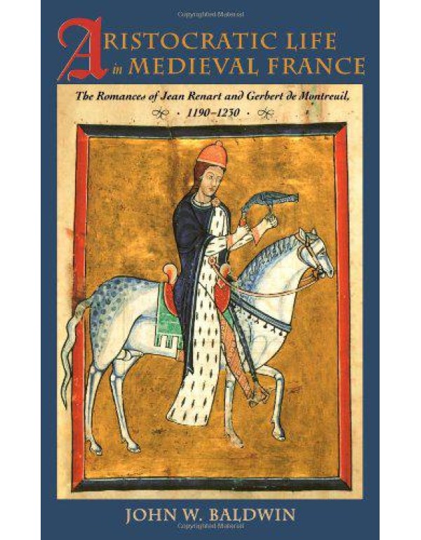 Aristocratic Life in Medieval France: The Romances...