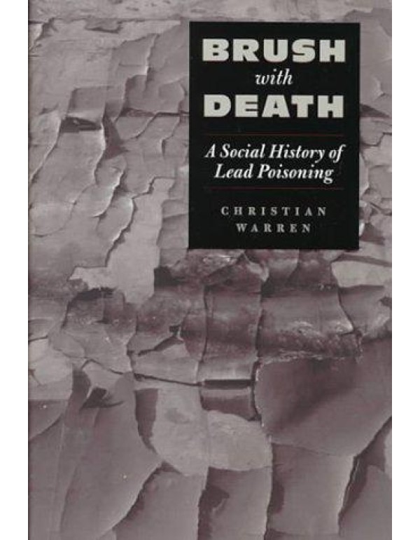 Brush with Death: A Social History of Lead Poisoni...