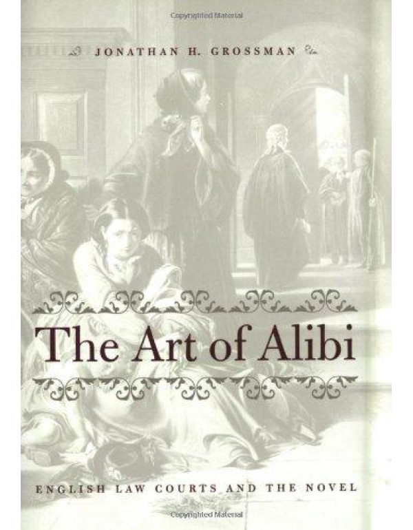 The Art of Alibi: English Law Courts and the Novel