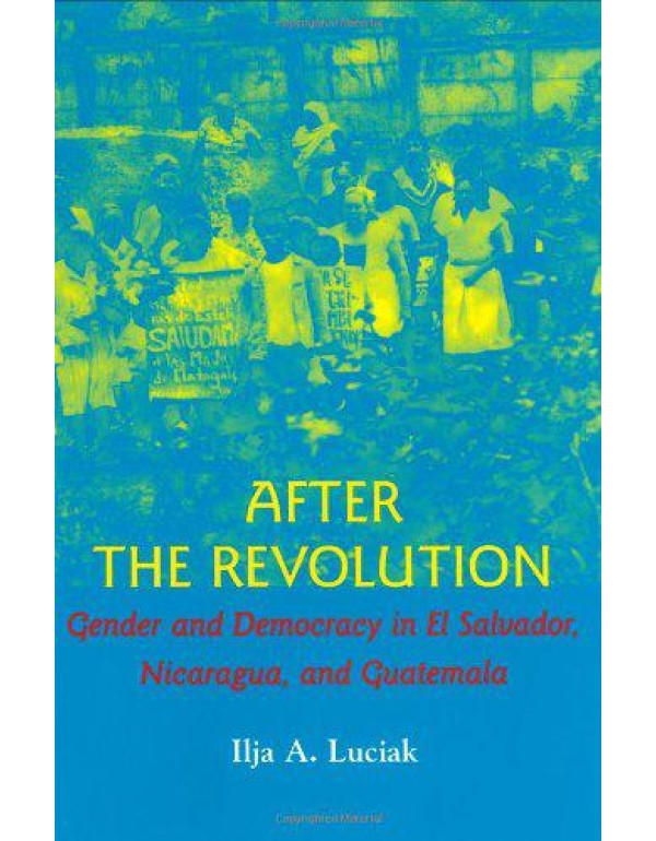 After the Revolution: Gender and Democracy in El S...