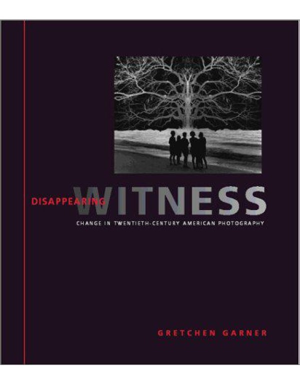 Disappearing Witness: Change in Twentieth-Century ...