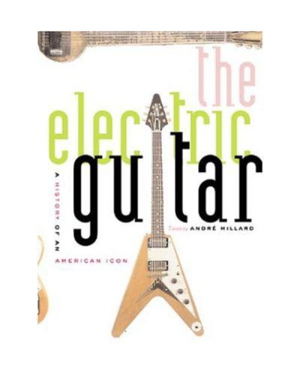 The Electric Guitar: A History of an American Icon