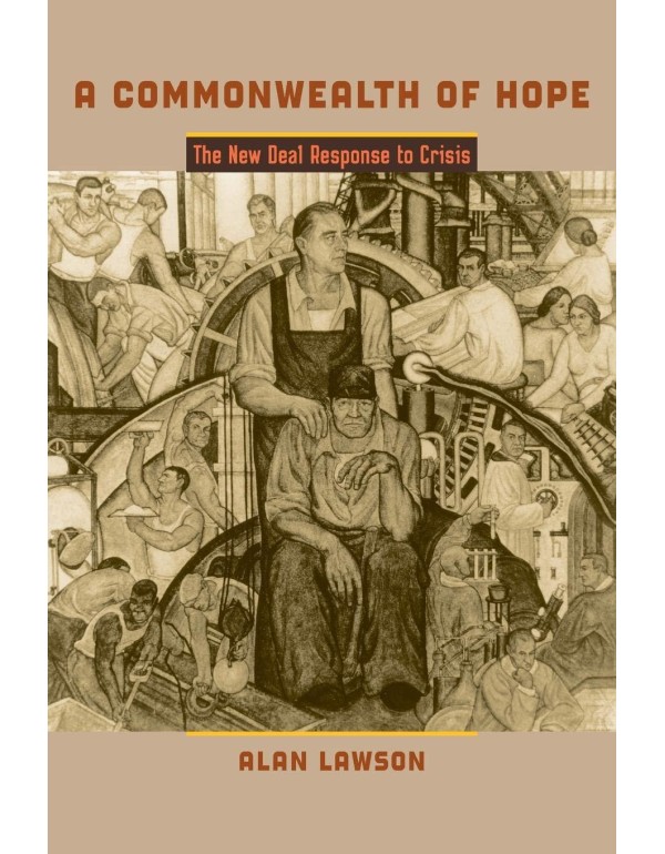 A Commonwealth of Hope: The New Deal Response to C...