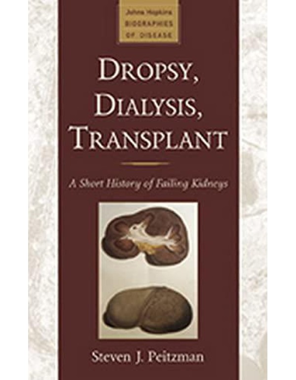 Dropsy, Dialysis, Transplant: A Short History of F...