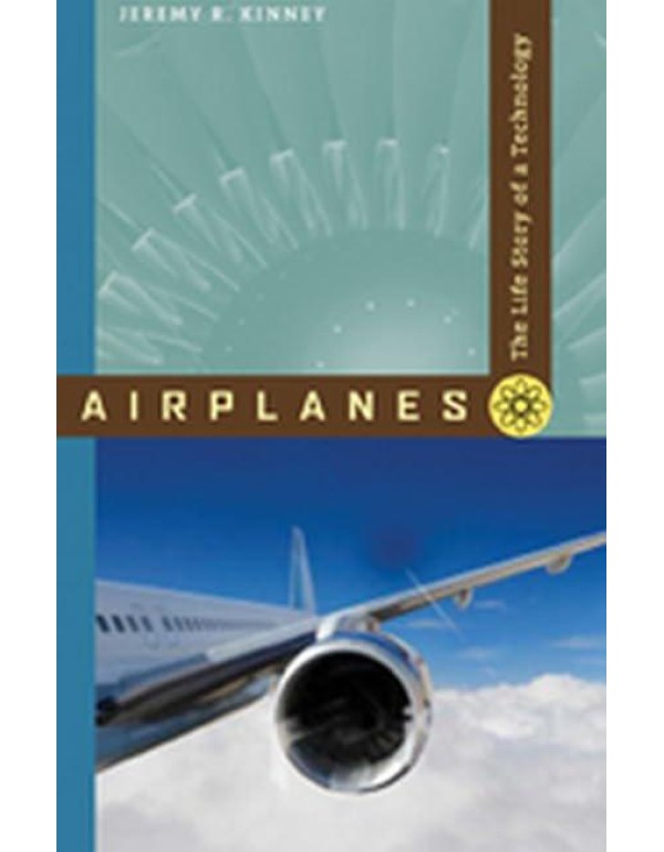 Airplanes: The Life Story of a Technology