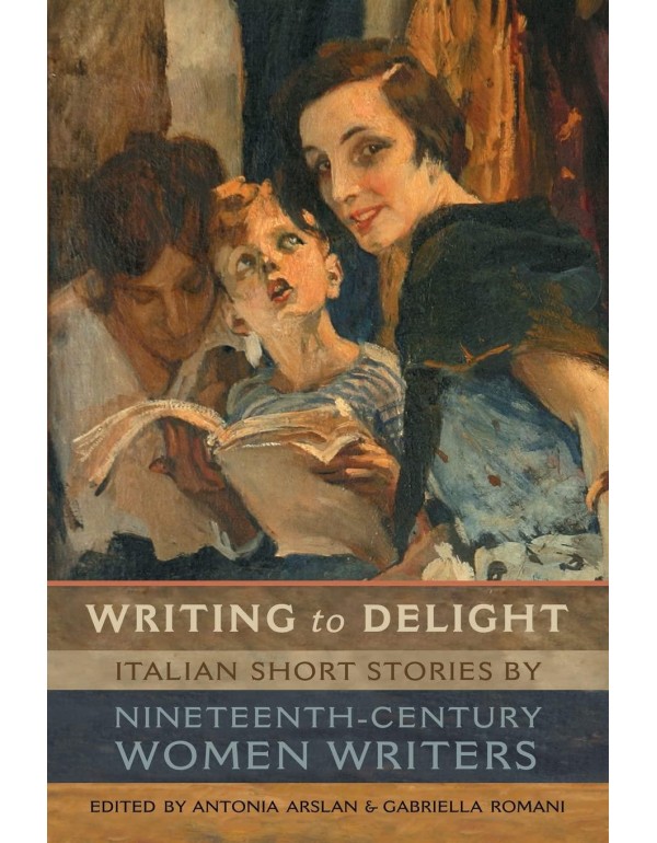 Writing to Delight: Italian Short Stories by Ninet...