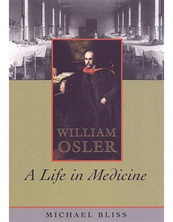 William Osler: A Life in Medicine