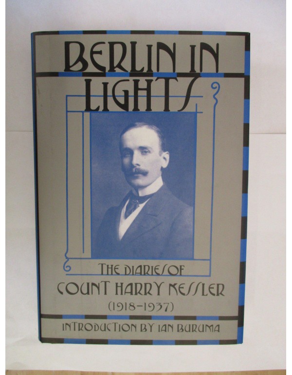 Berlin in Lights: The Diaries of Count Harry Kessl...