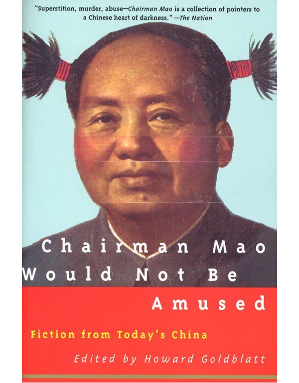 Chairman Mao Would Not Be Amused: Fiction from Tod...