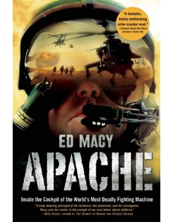 Apache: Inside the Cockpit of the World's Most Dea...