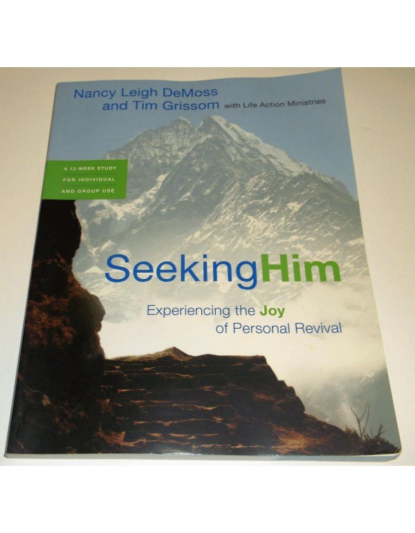 Seeking Him: Experiencing the Joy of Personal Revi...