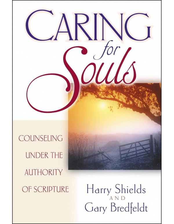 Caring for Souls: Counseling Under the Authority o...