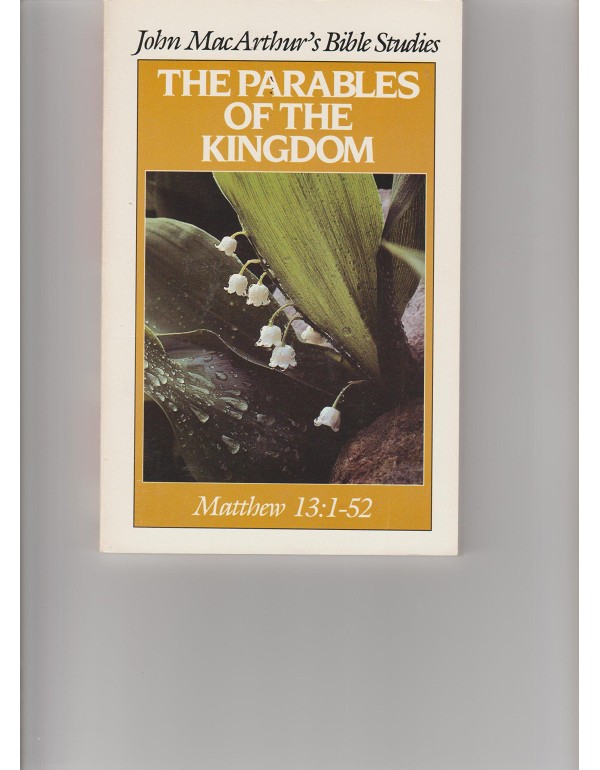 The parables of the kingdom (John MacArthur's Bibl...