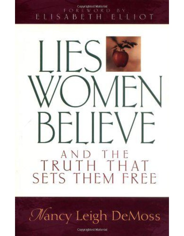 Lies Women Believe: And the Truth That Sets Them F...