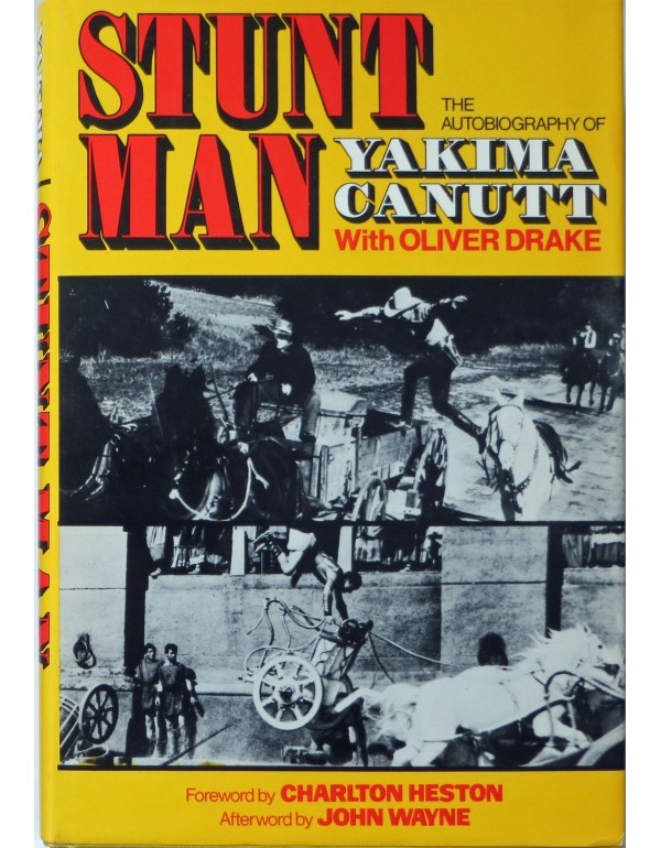 Stunt Man: The Autobiography of Yakima Canutt (Fir...