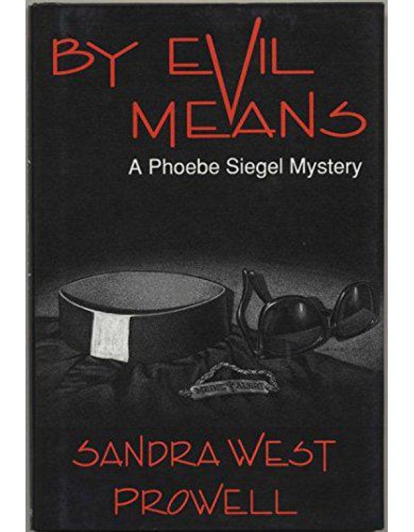 By Evil Means : A Phoebe Siegal Mystery