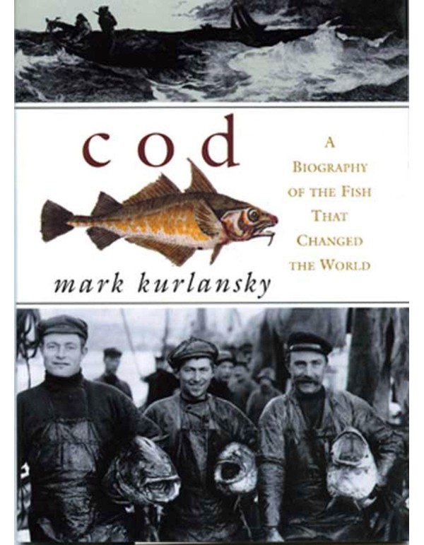 Cod: A Biography of the Fish That Changed the Worl...