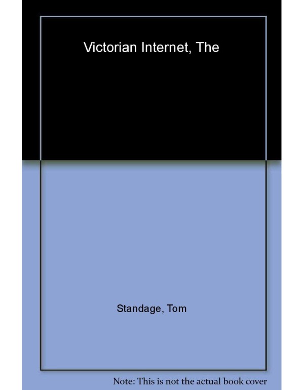 The Victorian Internet: The Remarkable Story of th...