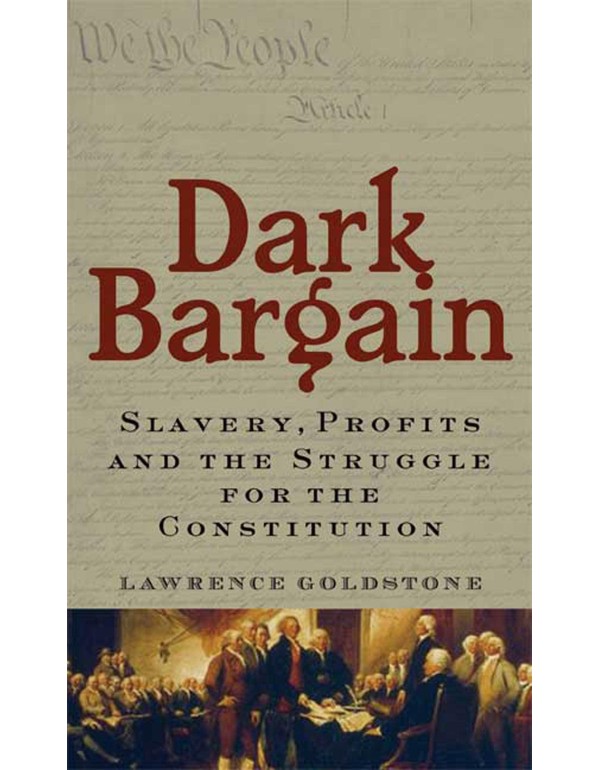 Dark Bargain: Slavery, Profits and the Struggle fo...