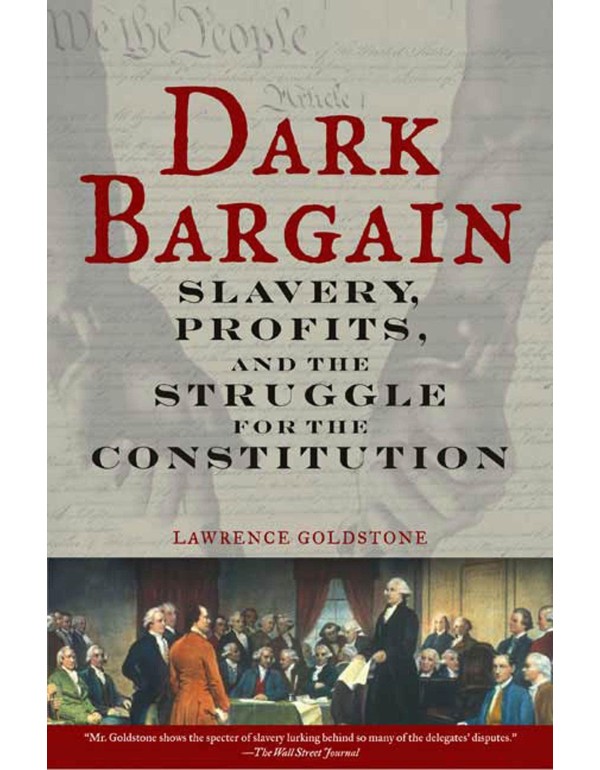 Dark Bargain: Slavery, Profits, and the Struggle f...