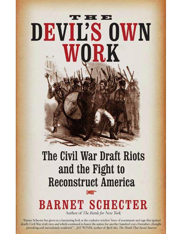 The Devil's Own Work: The Civil War Draft Riots an...