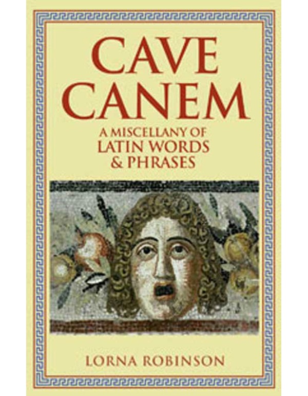 Cave Canem: A Miscellany of Latin Words and Phrase...