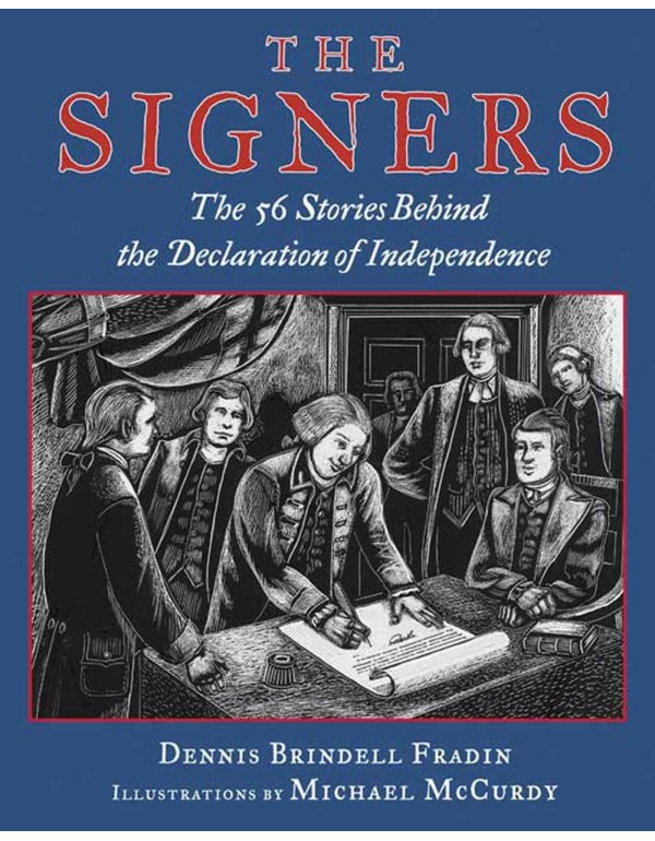 The Signers: The 56 Stories Behind the Declaration...