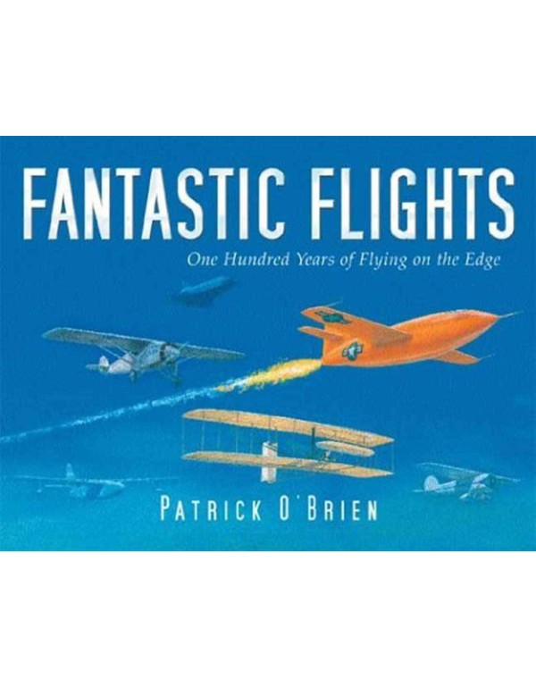 Fantastic Flights: One Hundred Years of Flying on ...