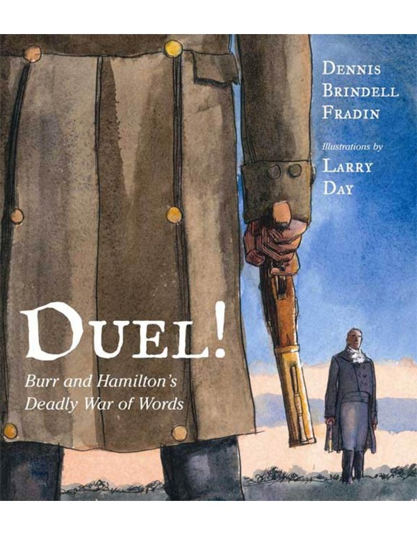 Duel! Burr and Hamilton's Deadly War of Words