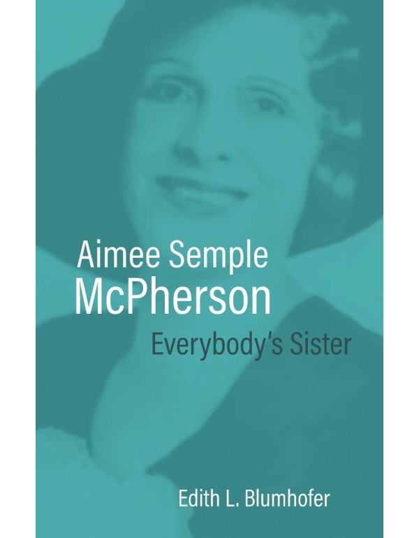 Aimee Semple McPherson: Everybody's Sister (Librar...