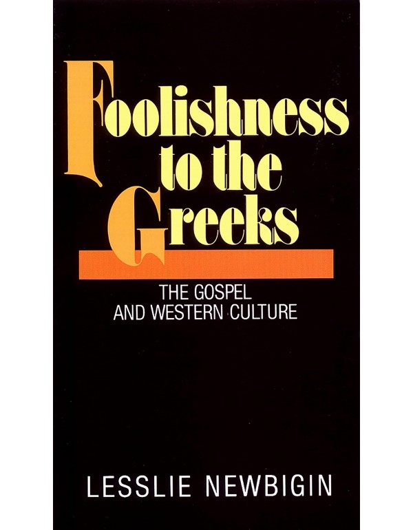 Foolishness to the Greeks: The Gospel and Western ...