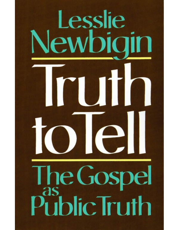 Truth to Tell: The Gospel as Public Truth (Osterha...