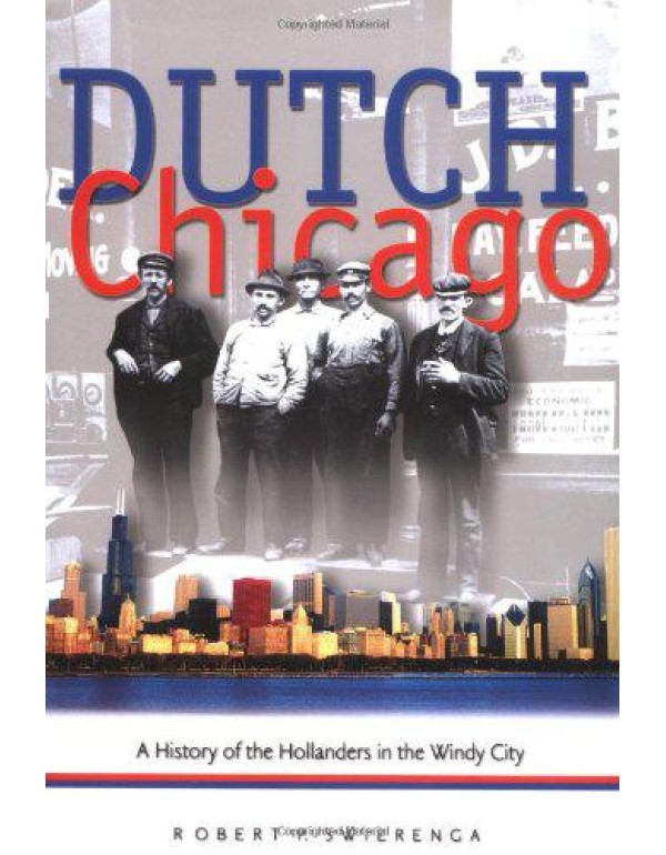 Dutch Chicago: A History of the Hollanders in the ...