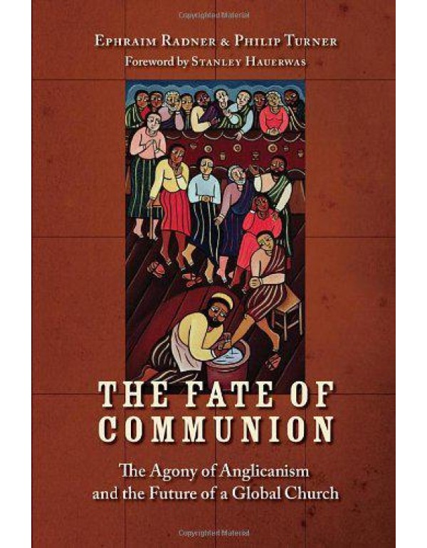 The Fate of Communion: The Agony of Anglicanism an...