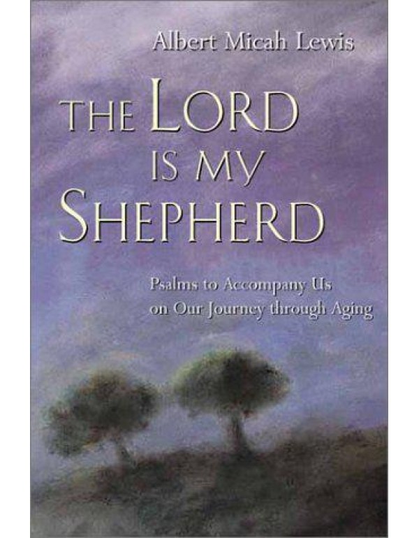 The Lord Is My Shepherd: Psalms to Accompany Us on...