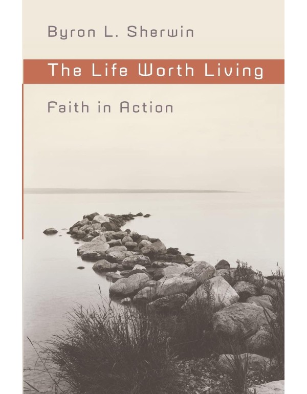 The Life Worth Living: Faith in Action