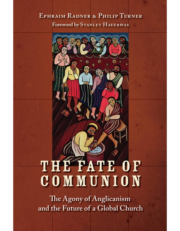 The Fate of Communion: The Agony of Anglicanism an...