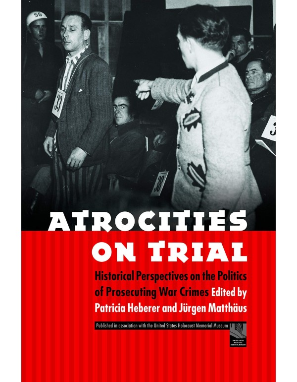 Atrocities on Trial: Historical Perspectives on th...