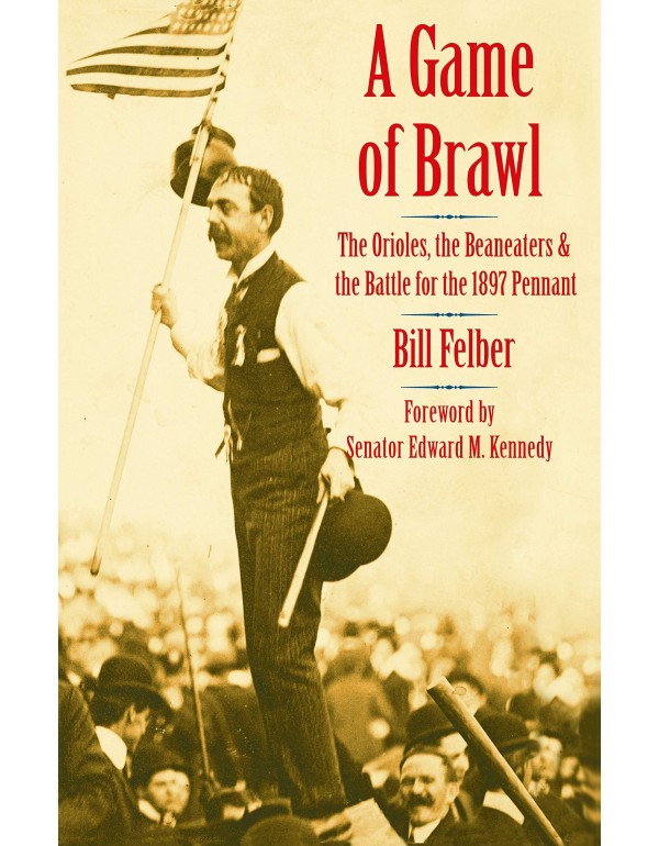 A Game of Brawl: The Orioles, the Beaneaters, and ...